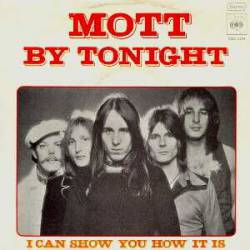 Mott : By Tonight - I Can Show You How It Is